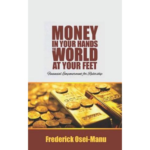 (영문도서) Money in your hands the world at your feet Paperback, Independently Published, English, 9781717807601