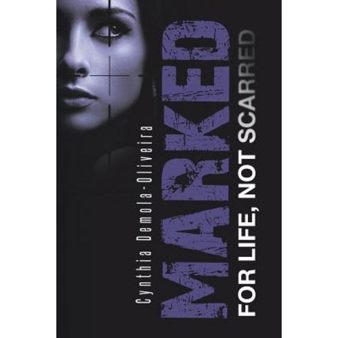 Marked For Life Not Scarred Paperback, Christian Faith Publishing, Inc