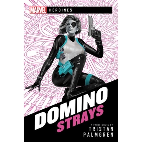 Domino: Strays: A Marvel Heroines Novel Paperback, Aconyte