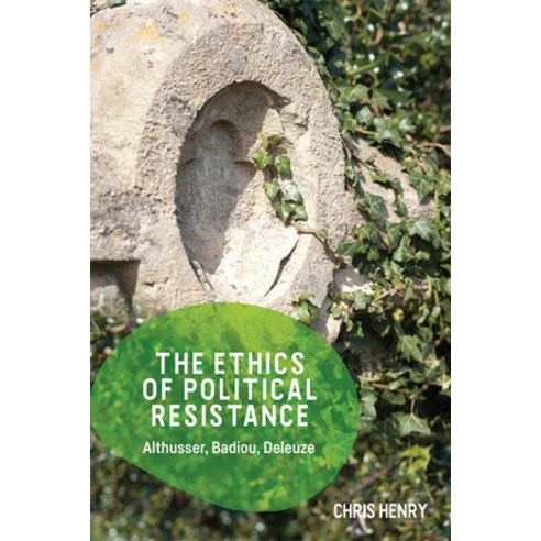 The Ethics of Political Resistance: Althusser Badiou Deleuze Hardcover, Edinburgh University Press, English, 9781474447737