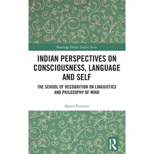 Indian Perspectives on Consciousness Language and Self: The School of Recognition on Linguistics an... Hardcover, Routledge, English, 9780367517946