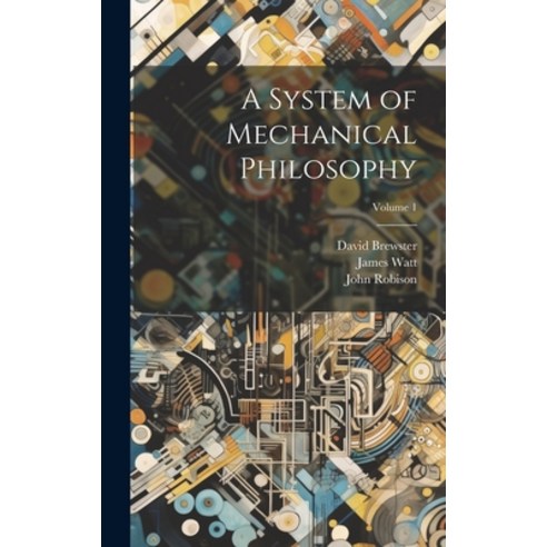 (영문도서) A System of Mechanical Philosophy; Volume 1 Hardcover, Legare Street Press, English, 9781020097232