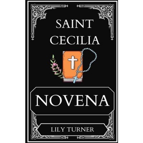 (영문도서) St. Cecilia Novena: The Life history and a powerful 9-Day Novena Devotion to Saint Cecili Paperback, Independently Published, English, 9798865484387