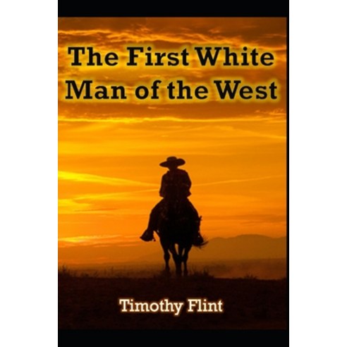 The First White Man of the West Paperback, Independently Published, English, 9798588069601