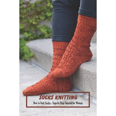Socks Knitting: How to Knit Socks - Step-by-Step Tutorial for Women: DIY Socks - Mother''s Day Gift ... Paperback, Independently Published, English, 9798745070761