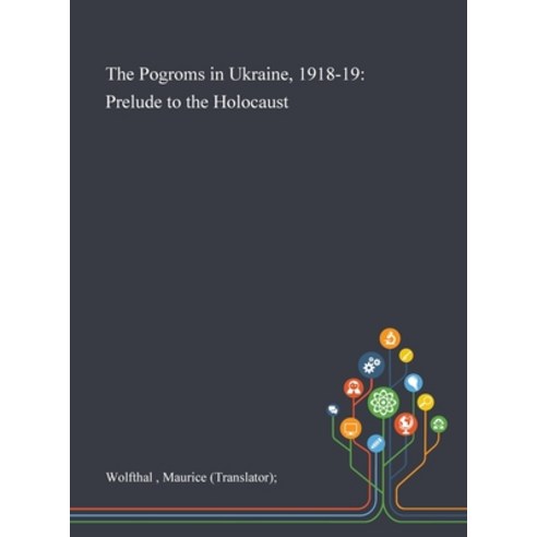 The Pogroms in Ukraine 1918-19: Prelude to the Holocaust Hardcover, Saint Philip Street Press, English, 9781013293214