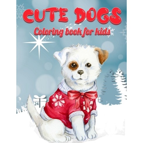 Cute Dogs Coloring Book For Kids: Christmas Dog Coloring Book For Kids Ages 4-8 - Christmas Presents... Paperback, Independently Published, English, 9798559805412