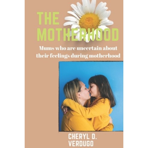 (영문도서) The motherhood: Mums who are uncertain about their feelings during motherhood Paperback, Independently Published, English, 9798366938167