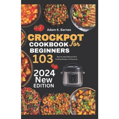 (영문도서) Crockpot Cookbook for Beginners 2024 Paperback, Independently Published, English, 9798320955377