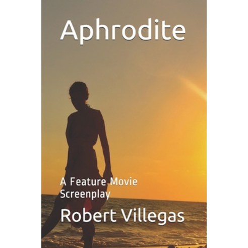Aphrodite: A Feature Movie Screenplay Paperback, Independently Published, English, 9798579312778