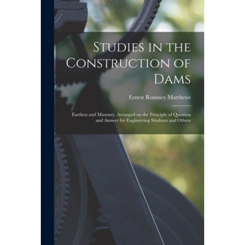 (영문도서) Studies in the Construction of Dams: Earthen and Masonry. Arranged on the Principle of Questi... Paperback, Legare Street Press, English, 9781014828675