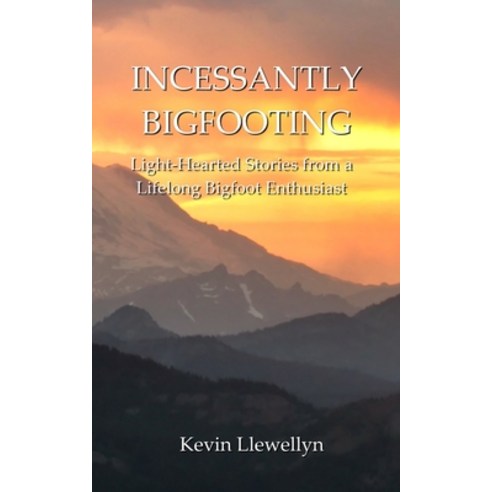 (영문도서) Incessantly Bigfooting Paperback, Rusty Truck Publishing, English, 9798985691702