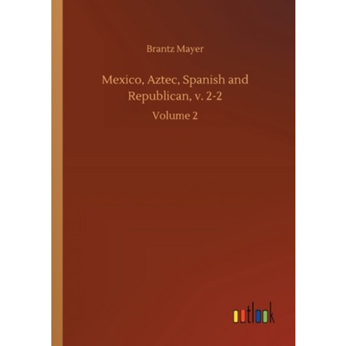 Mexico Aztec Spanish and Republican v. 2-2: Volume 2 Paperback, Outlook Verlag