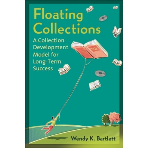 Floating Collections: A Collection Development Model for Long-Term Success Paperback, Libraries Unlimited