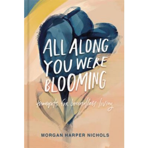 All Along You Were Blooming: Thoughts for Boundless Living Hardcover, Zondervan