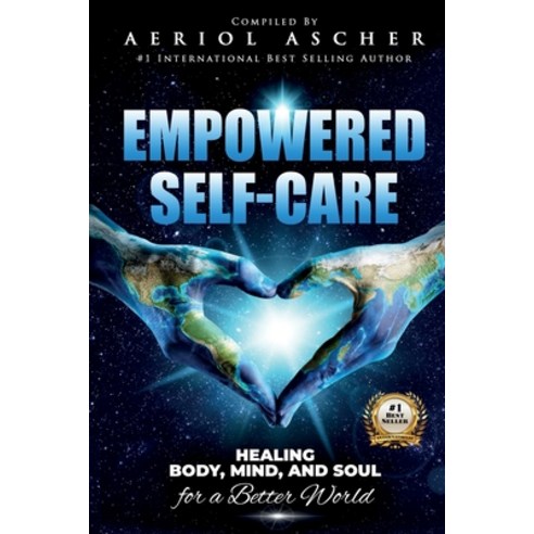 (영문도서) Empowered Self-Care: Healing Body Mind and Soul for a Better World Paperback, Aeriol Ascher, English, 9781736518908