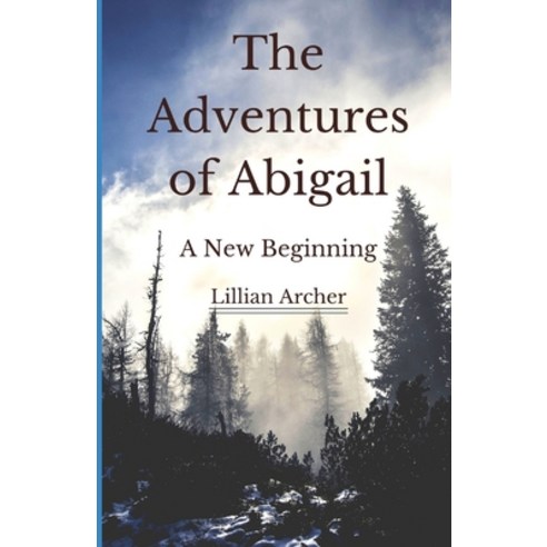 (영문도서) The Adventures of Abigail: A New Life Paperback, Independently Published, English, 9798549363021