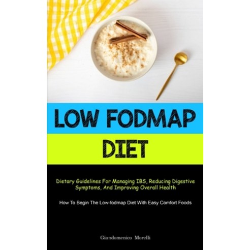 (영문도서) Low Fodmap Diet: Dietary Guidelines For Managing IBS Reducing Digestive Symptoms And Improv... Paperback, Allen Jervey, English, 9781837872435