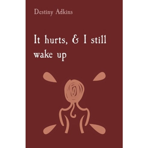 It hurts & I still wake up Paperback, Indy Pub, English, 9781087901602