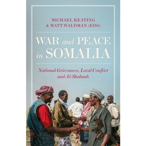 (영문도서) War and Peace in Somalia: National Grievances Local Conflict and Al-Shabaab Paperback, Oxford University Press, USA, English, 9780190947910