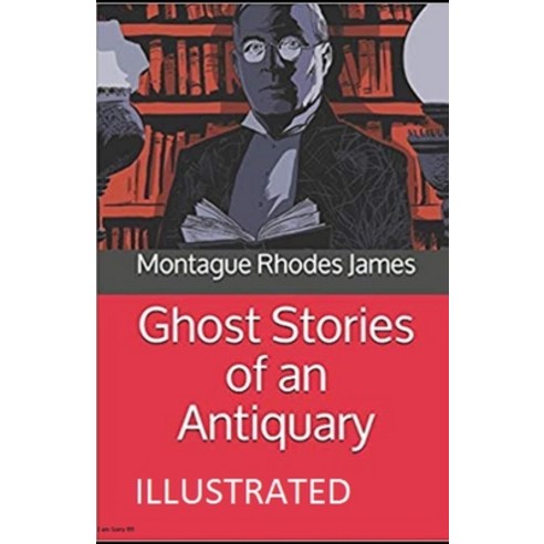 (영문도서) Ghost Stories of an Antiquary Illustrated Paperback, Independently Published, English, 9798517886101