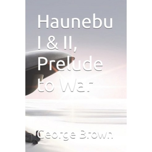 (영문도서) Haunebu I & II Prelude to War Paperback, Independently Published, English, 9781793988867
