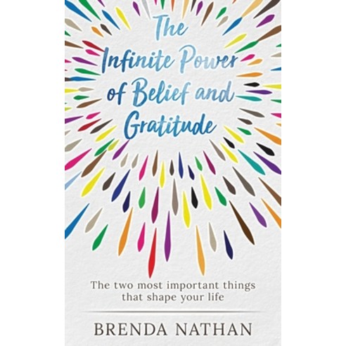 (영문도서) The Infinite Power of Belief and Gratitude: The Two Most Important Things That Shape Your Life Paperback, BrBB House Press, English, 9781952358371