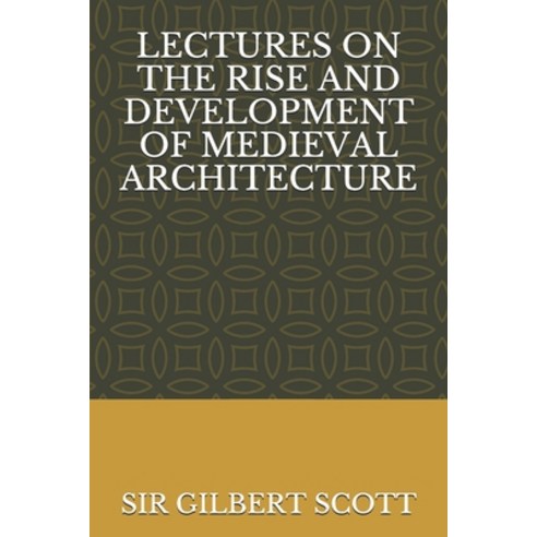 Lectures on the Rise and Development of Medieval Architecture Paperback, Independently Published