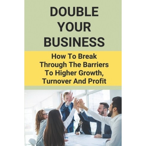 (영문도서) Double Your Business: How To Break Through The Barriers To ...