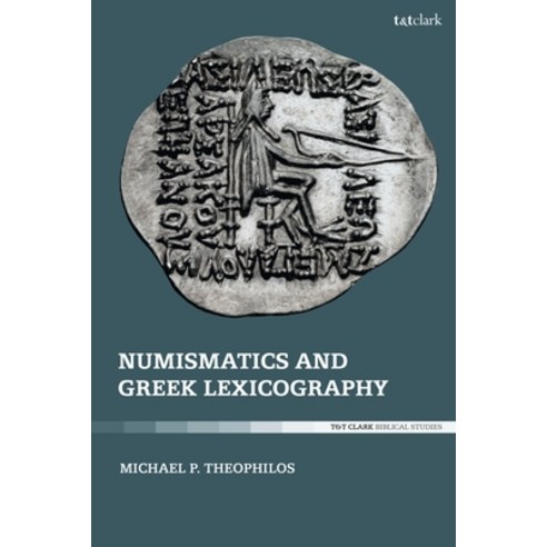 Numismatics and Greek Lexicography Paperback, T&T Clark, English, 9780567701978
