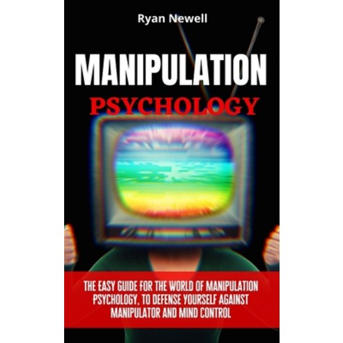 Manipulation Psychology: The Easy Guide For The World of Manipulation Psychology To Defense Yoursel... Hardcover, Digital Island System L.T.D., English, 9781914232596