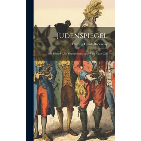 (영문도서) Judenspiegel: Ein Schand- Und Sittengemälde Alter Und Neuer Zeit Hardcover, Legare Street Press, English, 9781019388105