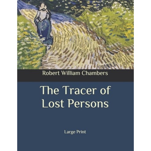 The Tracer of Lost Persons: Large Print Paperback, Independently Published