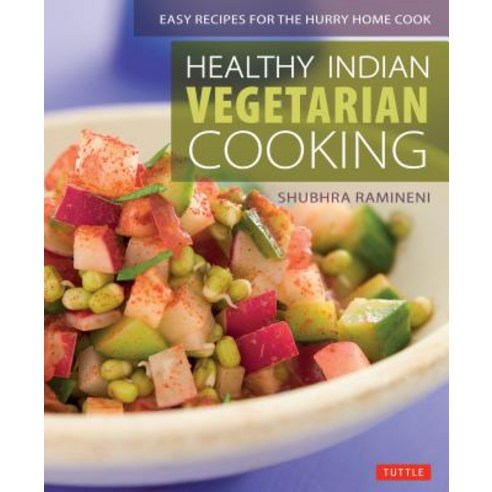 Healthy Indian Vegetarian Cooking: Easy Recipes for the Hurry Home Cook [Vegetarian Cookbook Over 8... Paperback, Tuttle Publishing, English, 9780804850476