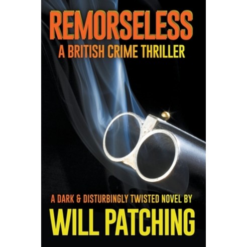 (영문도서) Remorseless: A British Crime Thriller Paperback, Will Patching, English, 9798201872236