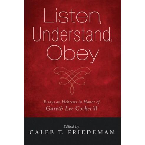 (영문도서) Listen Understand Obey: Essays on Hebrews in Honor of Gareth Lee Cockerill Paperback, Pickwick Publications, English, 9781498278539