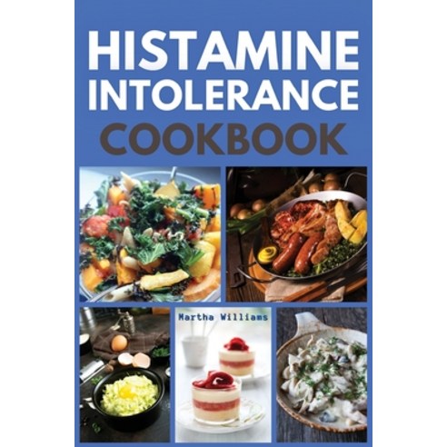 (영문도서) Histamine Intolerance Cookbook: Build Your New Easy Lifestyle Following a Low Histamine Diet.... Paperback, Mira Star Publisher, English, 9781803460475