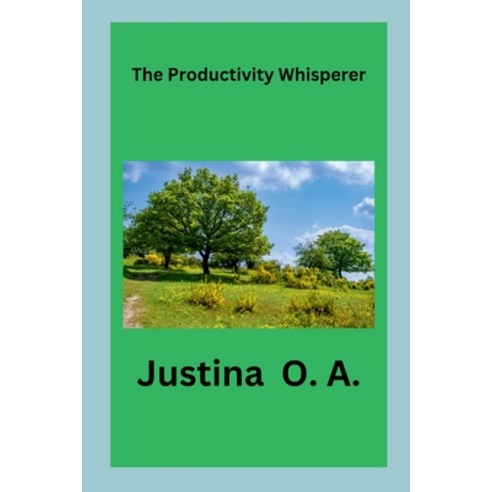 (영문도서) The Productivity Whisperer Paperback, Justina O. a, English, 9787931077912
