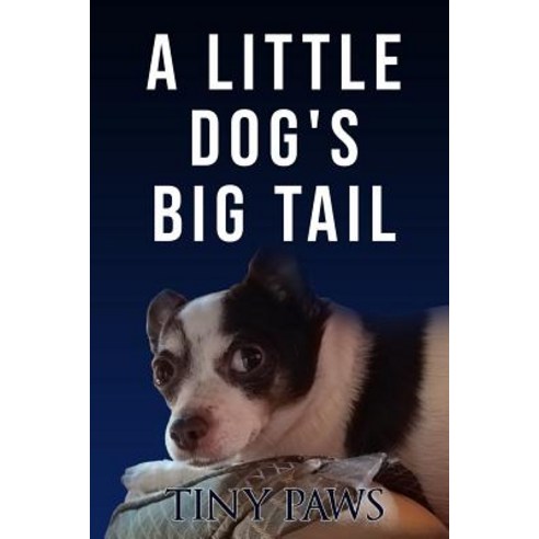 A Little Dog''s Big Tail Paperback, Independently Published, English, 9781082251634