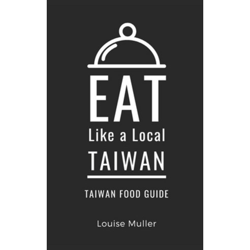 (영문도서) Eat Like a Local- Taiwan: Taiwan Food Guide Paperback, Independently Published, English, 9798322380825