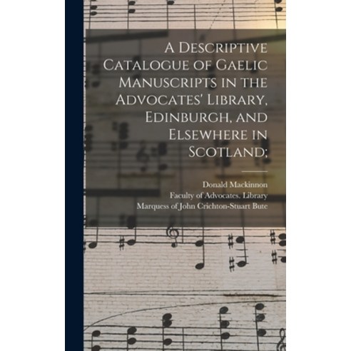 (영문도서) A Descriptive Catalogue of Gaelic Manuscripts in the Advocates'' Library Edinburgh and Elsew... Hardcover, Legare Street Press