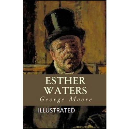 Esther Waters Illustrated Paperback, Independently Published, English, 9798738109546