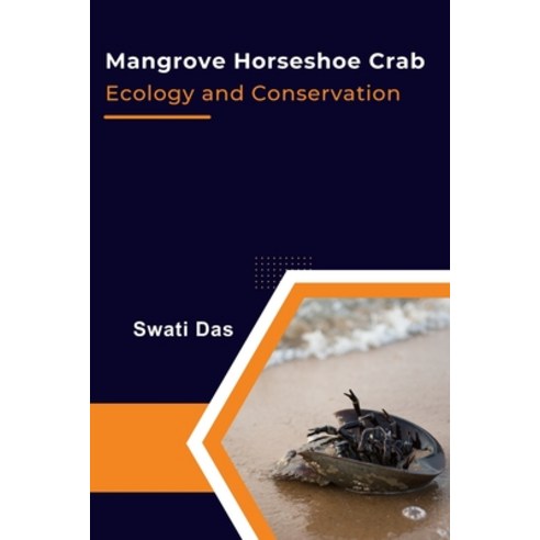 (영문도서) Mangrove Horseshoe Crab Ecology and Conservation Paperback, Independent Author, English, 9781805259541
