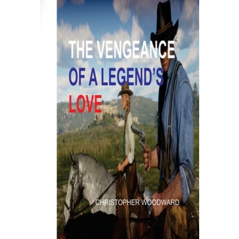 (영문도서) The Vengeance of a Legend''s Love Paperback, Christopher Woodward, English, 9781804344286