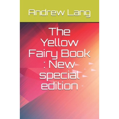 The Yellow Fairy Book: New special edition Paperback, Independently Published