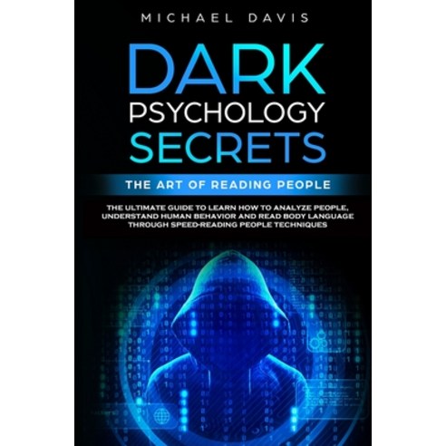 Dark Psychology Secrets - The Art of Reading People: The Ultimate Guide to Learn How to Analyze Peop... Paperback, Mwaka Moon Ltd, English, 9781914033100