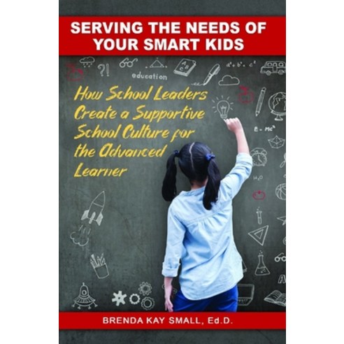 (영문도서) Serving the Needs of Your Smart Kids: How School Leaders Create a Supportive School Culture f... Paperback, Gifted Unlimited, English, 9781953360052