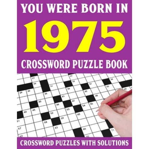 (영문도서) Crossword Puzzle Book: You Were Born In 1975: Crossword Puzzle Book for Adults With Solutions Paperback, Independently Published, English, 9798749943641