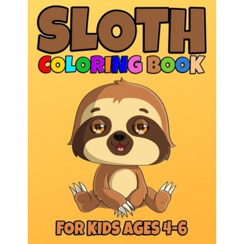Sloth Coloring Book For Kids Ages 4-6: Sloth coloring book cute sloth coloring pages for baby toddl... Paperback, Independently Published, English, 9798722186324