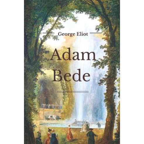 Adam Bede: Original Classics and Annotated Paperback, Independently Published, English, 9798597348025
